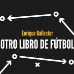 Balón al córner y te hablo de la vida: sobre «Otro libro de fútbol», de Enrique Ballester