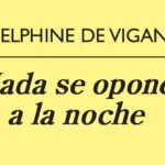 Delphine de Vigan: La belleza del dolor